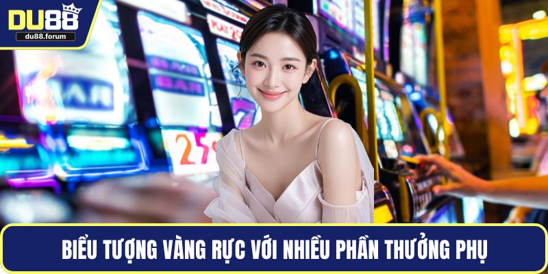 Biểu tượng vàng rực với nhiều phần thưởng phụ