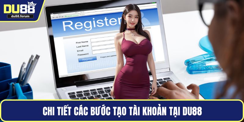 Chi tiết các bước tạo tài khoản tại DU88