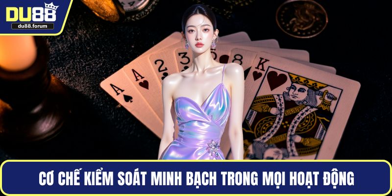 Cơ chế kiểm soát minh bạch trong mọi hoạt động