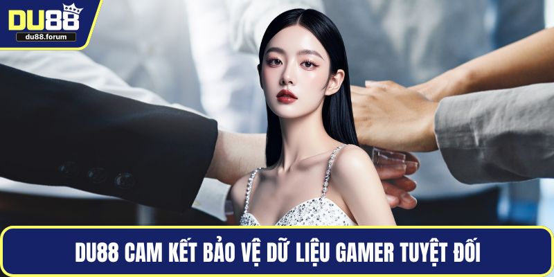 DU88 cam kết bảo vệ dữ liệu gamer tuyệt đối