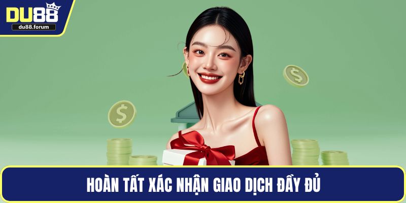 Hoàn tất xác nhận giao dịch đầy đủ