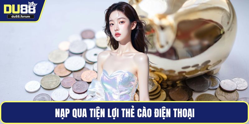 Nạp qua tiện lợi thẻ cào điện thoại
