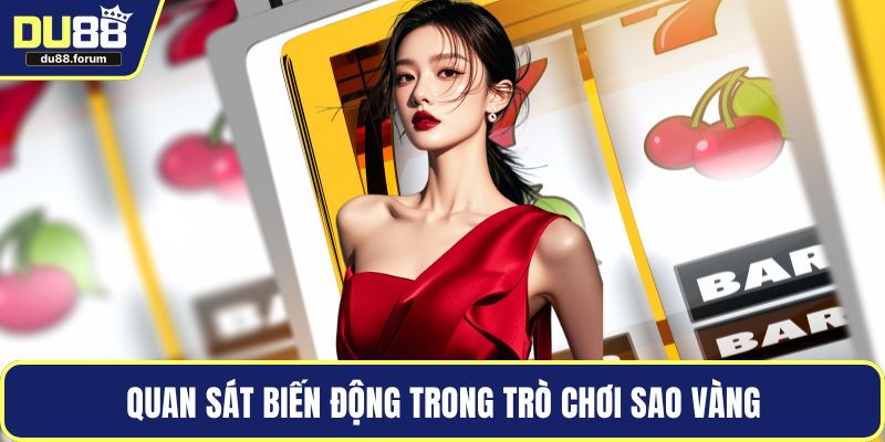 Quan sát biến động trong trò chơi sao vàng