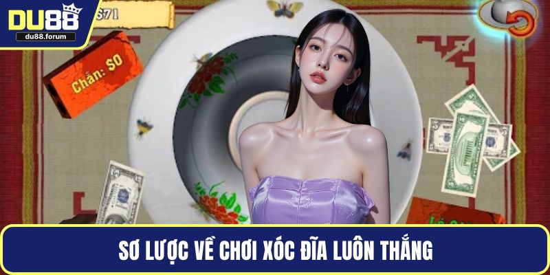 Sơ lược về chơi xóc đĩa luôn thắng