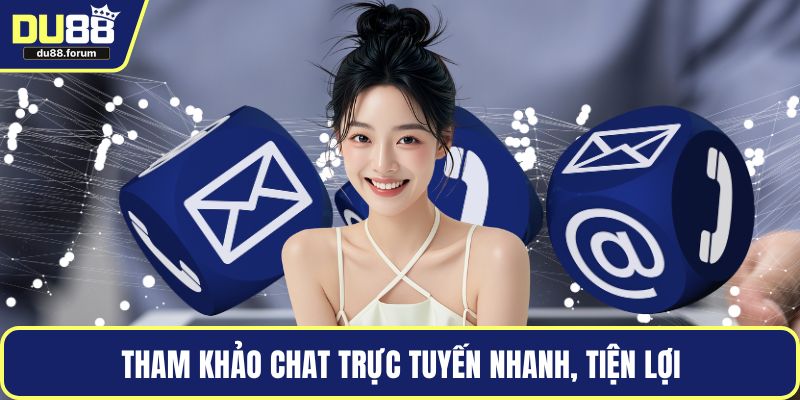 Tham khảo chat trực tuyến nhanh, tiện lợi