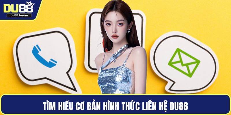 Tìm hiểu cơ bản hình thức liên hệ DU88