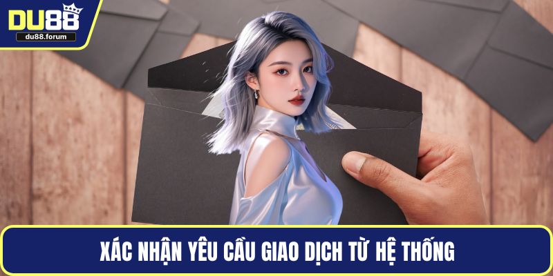 Xác nhận yêu cầu giao dịch từ hệ thống